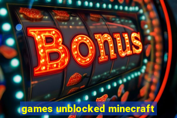 games unblocked minecraft